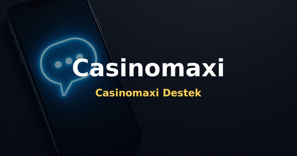 Casinomaxi Destek - Casinomaxi